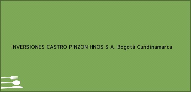 Teléfono, Dirección y otros datos de contacto para INVERSIONES CASTRO PINZON HNOS S A., Bogotá, Cundinamarca, Colombia