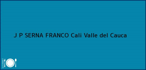 Teléfono, Dirección y otros datos de contacto para J P SERNA FRANCO, Cali, Valle del Cauca, Colombia