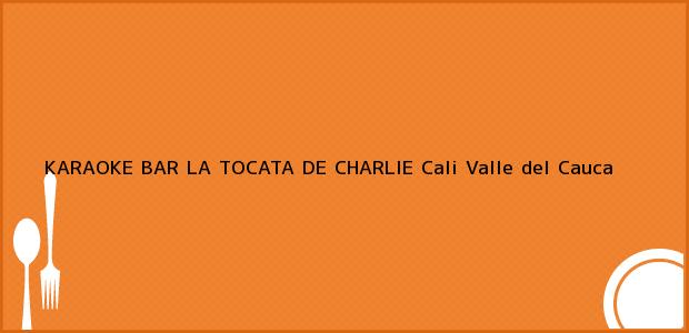 Teléfono, Dirección y otros datos de contacto para KARAOKE BAR LA TOCATA DE CHARLIE, Cali, Valle del Cauca, Colombia