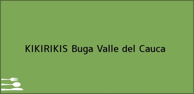 Teléfono, Dirección y otros datos de contacto para KIKIRIKIS, Buga, Valle del Cauca, Colombia