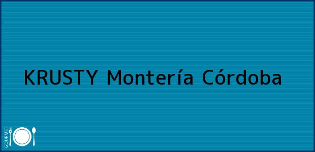 Teléfono, Dirección y otros datos de contacto para KRUSTY, Montería, Córdoba, Colombia