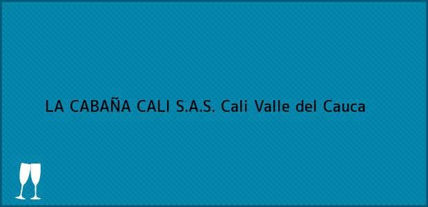 Teléfono, Dirección y otros datos de contacto para LA CABAÑA CALI S.A.S., Cali, Valle del Cauca, Colombia