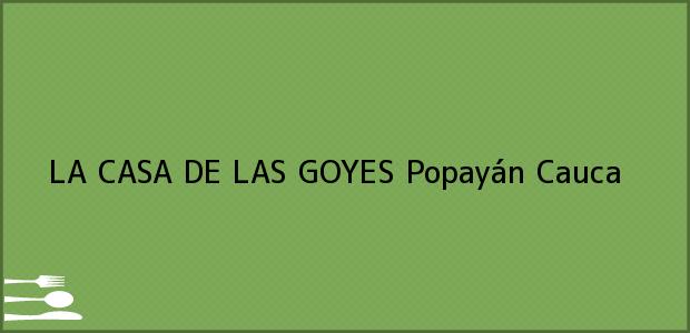Teléfono, Dirección y otros datos de contacto para LA CASA DE LAS GOYES, Popayán, Cauca, Colombia