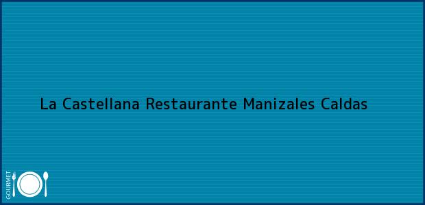 Teléfono, Dirección y otros datos de contacto para La Castellana Restaurante, Manizales, Caldas, Colombia