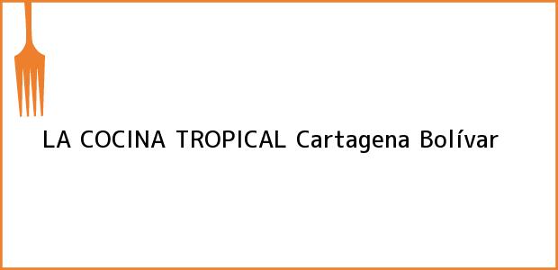 Teléfono, Dirección y otros datos de contacto para LA COCINA TROPICAL, Cartagena, Bolívar, Colombia