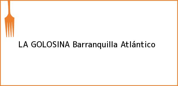 Teléfono, Dirección y otros datos de contacto para LA GOLOSINA, Barranquilla, Atlántico, Colombia