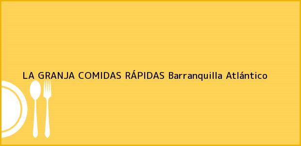 Teléfono, Dirección y otros datos de contacto para LA GRANJA COMIDAS RÁPIDAS, Barranquilla, Atlántico, Colombia