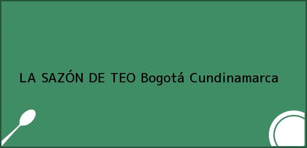 ver datos de contacto para la sazÓn de teo, bogotá, cundinamarca, colombia Teléfono, Dirección y otros datos de contacto para LA SAZÓN DE TEO, Bogotá, Cundinamarca, Colombia