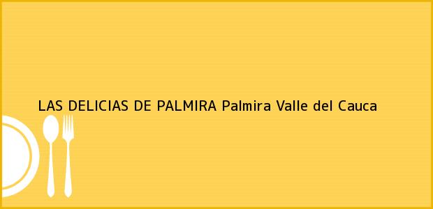 Teléfono, Dirección y otros datos de contacto para LAS DELICIAS DE PALMIRA, Palmira, Valle del Cauca, Colombia