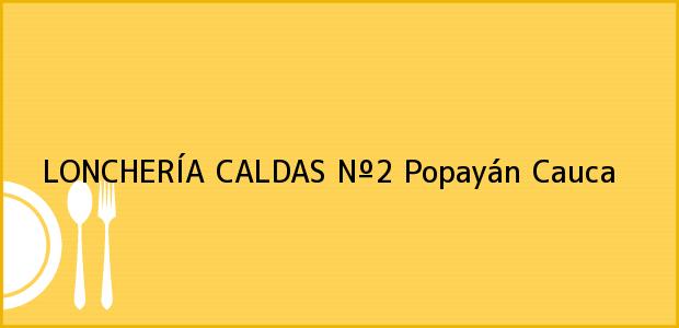 Teléfono, Dirección y otros datos de contacto para LONCHERÍA CALDAS Nº2, Popayán, Cauca, Colombia