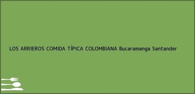 Teléfono, Dirección y otros datos de contacto para LOS ARRIEROS COMIDA TÍPICA COLOMBIANA, Bucaramanga, Santander, Colombia
