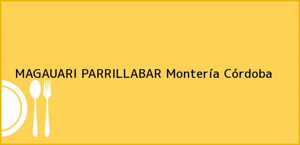 Teléfono, Dirección y otros datos de contacto para MAGAUARI PARRILLABAR, Montería, Córdoba, Colombia