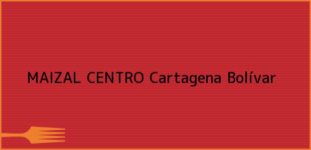 Teléfono, Dirección y otros datos de contacto para MAIZAL CENTRO, Cartagena, Bolívar, Colombia