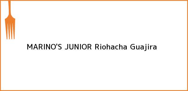Teléfono, Dirección y otros datos de contacto para MARINO'S JUNIOR, Riohacha, Guajira, Colombia