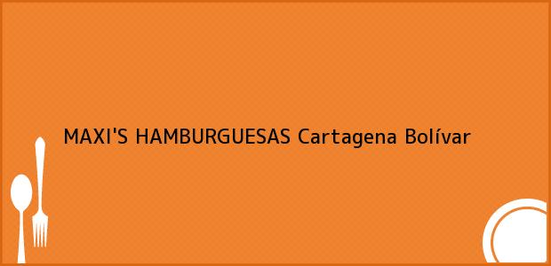 Teléfono, Dirección y otros datos de contacto para MAXI'S HAMBURGUESAS, Cartagena, Bolívar, Colombia