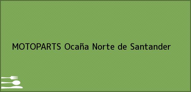 Teléfono, Dirección y otros datos de contacto para MOTOPARTS, Ocaña, Norte de Santander, Colombia