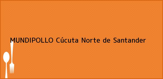Teléfono, Dirección y otros datos de contacto para MUNDIPOLLO, Cúcuta, Norte de Santander, Colombia
