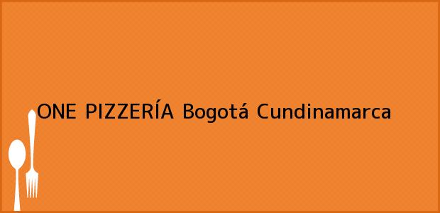 Teléfono, Dirección y otros datos de contacto para ONE PIZZERÍA, Bogotá, Cundinamarca, Colombia