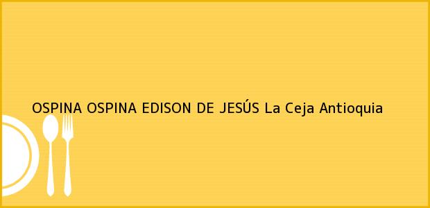 Teléfono, Dirección y otros datos de contacto para OSPINA OSPINA EDISON DE JESÚS, La Ceja, Antioquia, Colombia