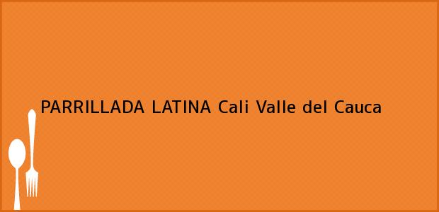 Teléfono, Dirección y otros datos de contacto para PARRILLADA LATINA, Cali, Valle del Cauca, Colombia