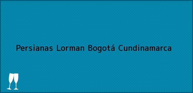 Teléfono, Dirección y otros datos de contacto para Persianas Lorman, Bogotá, Cundinamarca, Colombia