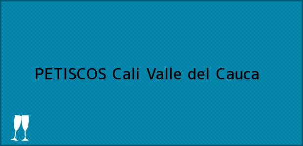 Teléfono, Dirección y otros datos de contacto para PETISCOS, Cali, Valle del Cauca, Colombia