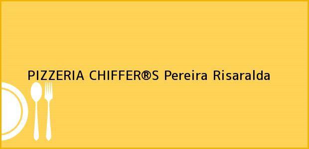 Teléfono, Dirección y otros datos de contacto para PIZZERIA CHIFFER®S, Pereira, Risaralda, Colombia