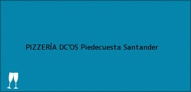 Teléfono, Dirección y otros datos de contacto para PIZZERÍA DC'OS, Piedecuesta, Santander, Colombia