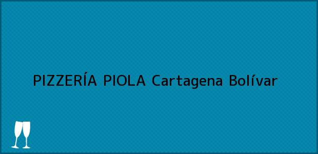 Teléfono, Dirección y otros datos de contacto para PIZZERÍA PIOLA, Cartagena, Bolívar, Colombia