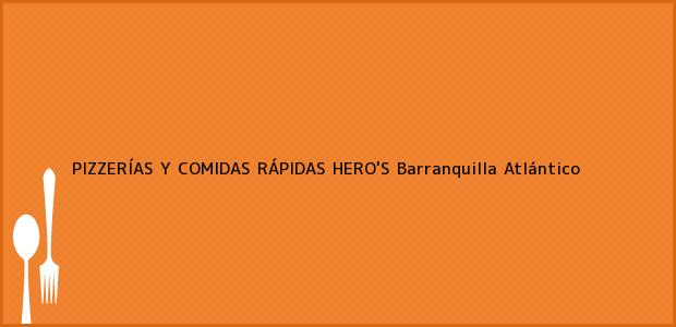Teléfono, Dirección y otros datos de contacto para PIZZERÍAS Y COMIDAS RÁPIDAS HERO'S, Barranquilla, Atlántico, Colombia