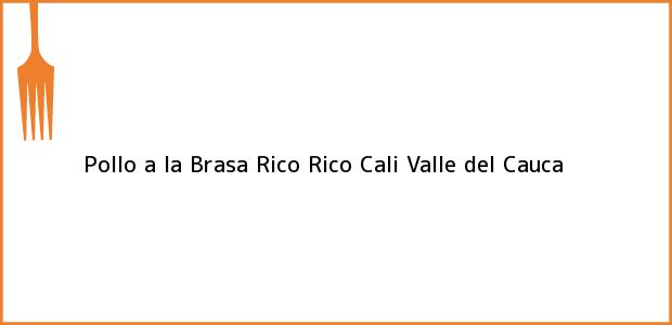 Teléfono, Dirección y otros datos de contacto para Pollo a la Brasa Rico Rico, Cali, Valle del Cauca, Colombia