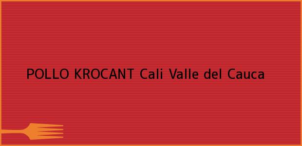 Teléfono, Dirección y otros datos de contacto para POLLO KROCANT, Cali, Valle del Cauca, Colombia