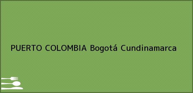 Teléfono, Dirección y otros datos de contacto para PUERTO COLOMBIA, Bogotá, Cundinamarca, Colombia