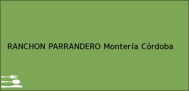 Teléfono, Dirección y otros datos de contacto para RANCHON PARRANDERO, Montería, Córdoba, Colombia