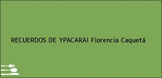 Teléfono, Dirección y otros datos de contacto para RECUERDOS DE YPACARAI, Florencia, Caquetá, Colombia