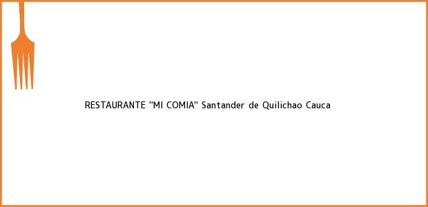 Teléfono, Dirección y otros datos de contacto para RESTAURANTE ''MI COMIA'', Santander de Quilichao, Cauca, Colombia