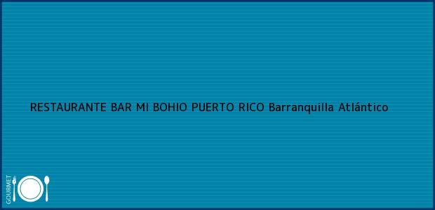 Teléfono, Dirección y otros datos de contacto para RESTAURANTE BAR MI BOHIO PUERTO RICO, Barranquilla, Atlántico, Colombia