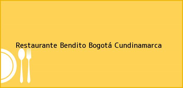 Teléfono, Dirección y otros datos de contacto para Restaurante Bendito, Bogotá, Cundinamarca, Colombia