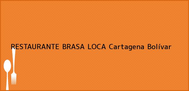 Teléfono, Dirección y otros datos de contacto para RESTAURANTE BRASA LOCA, Cartagena, Bolívar, Colombia