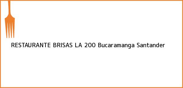 Teléfono, Dirección y otros datos de contacto para RESTAURANTE BRISAS LA 200, Bucaramanga, Santander, Colombia