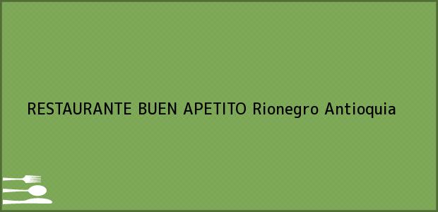 ver datos de contacto para restaurante buen apetito, rionegro, antioquia, colombia Teléfono, Dirección y otros datos de contacto para RESTAURANTE BUEN APETITO, Rionegro, Antioquia, Colombia