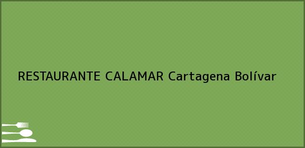 Teléfono, Dirección y otros datos de contacto para RESTAURANTE CALAMAR, Cartagena, Bolívar, Colombia