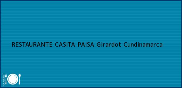 Teléfono, Dirección y otros datos de contacto para RESTAURANTE CASITA PAISA, Girardot, Cundinamarca, Colombia