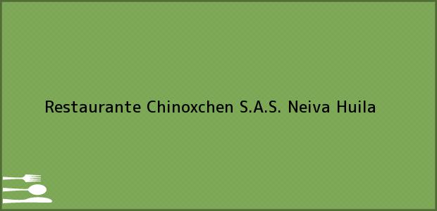 Teléfono, Dirección y otros datos de contacto para Restaurante Chinoxchen S.A.S., Neiva, Huila, Colombia