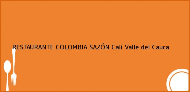 Teléfono, Dirección y otros datos de contacto para RESTAURANTE COLOMBIA SAZÓN, Cali, Valle del Cauca, Colombia