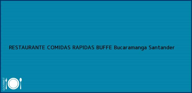 Teléfono, Dirección y otros datos de contacto para RESTAURANTE COMIDAS RAPIDAS BUFFE, Bucaramanga, Santander, Colombia