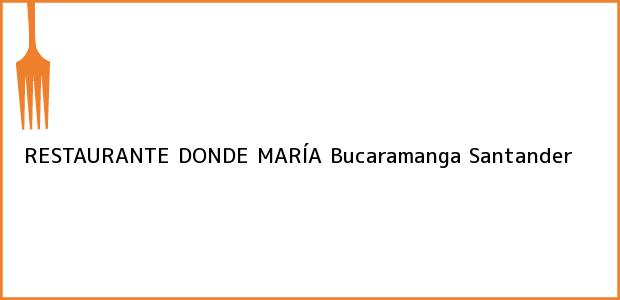 Teléfono, Dirección y otros datos de contacto para RESTAURANTE DONDE MARÍA, Bucaramanga, Santander, Colombia