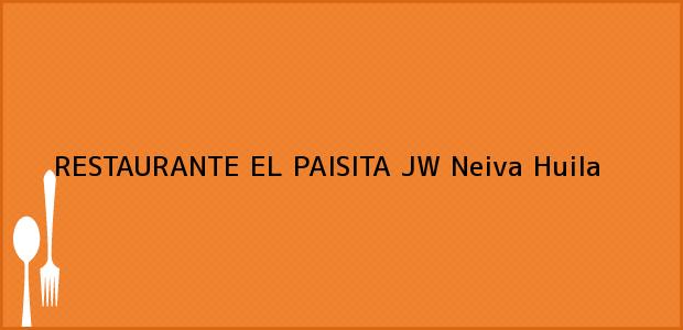 Teléfono, Dirección y otros datos de contacto para RESTAURANTE EL PAISITA JW, Neiva, Huila, Colombia