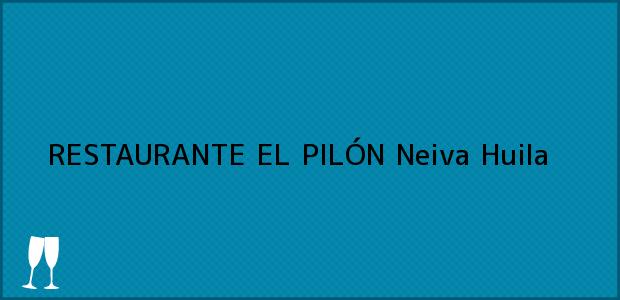Teléfono, Dirección y otros datos de contacto para RESTAURANTE EL PILÓN, Neiva, Huila, Colombia