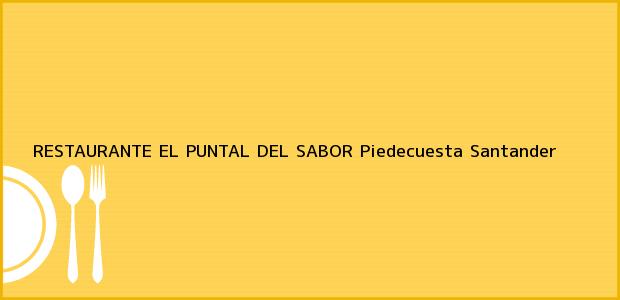 Teléfono, Dirección y otros datos de contacto para RESTAURANTE EL PUNTAL DEL SABOR, Piedecuesta, Santander, Colombia